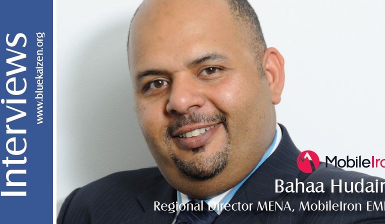 Interview with Bahaa Hudairi–  Regional Director of MobileIron for Middle East and Africa